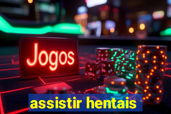 assistir hentais